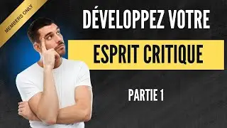 Développez votre ESPRIT CRITIQUE partie 1