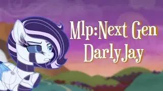 |MLP:NG|ВЕРСИЯ DarlyJay|