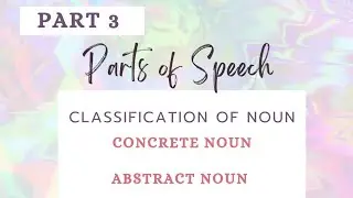 Concrete & Abstract | Noun Parts of speech | Part 3| in Urdu/Hindi + English