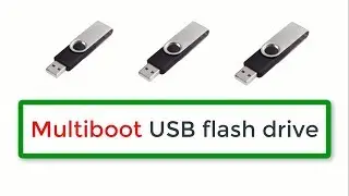 How to make multiboot usb flash drive windows 7/8/10