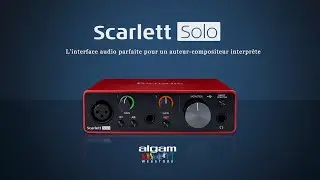 Focusrite Scarlett SOLO 3ème Génération (vidéo Algam Webstore)