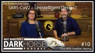 Bret and Heather 10th DarkHorse Podcast Livestream: SARS-CoV2--Unintelligent Design?
