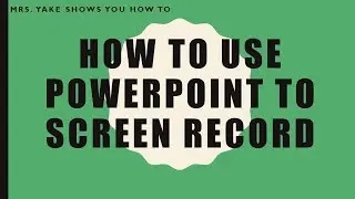 How To Screen record using PowerPoint