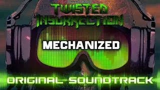 Twisted Insurrection OST - Mechanized