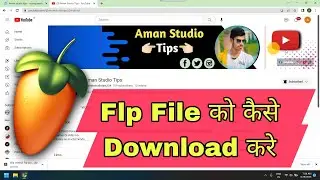Flp project File Ko Kase Download Kare free me Website Se Aman Studio Tips