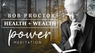 Health + Wealth POWER Meditation | Bob Proctor