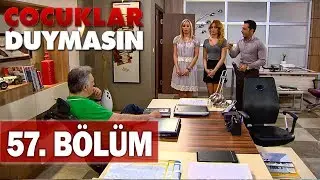 Çocuklar Duymasın 57. Bölüm