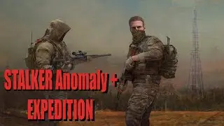 Stalker Anomaly + Expedition Прохождение#25