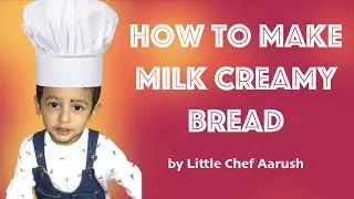 Milk Creamy Bread by Chef Aarush Tiwari #milkcreamybread #creamybread