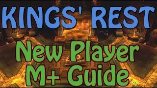 Kings' Rest - New Player Mythic+ Pugging Guides - Avoiding Common Errors and Overview