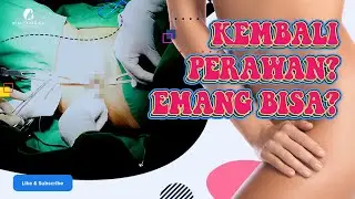 BISA PERAWAN LAGI? INI SOLUSINYA! | Beautylogica Clinic