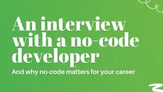 What is NO CODE?! and why it matters for your career (an interview with a bubble.io developer)