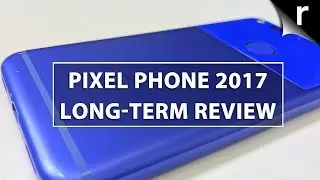 Google Pixel Review 2017: Our long-term Pixel phone review
