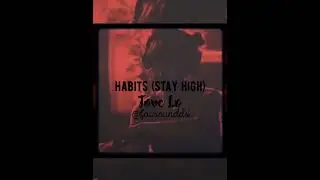 Habits (Stay High) By Tove Lo - TikTok Edit - Edit by favsoundds (extended) (slowed reverb)