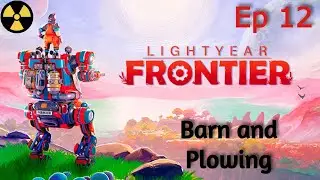 Lightyear Frontier ! Ep12 ! Building a Barn and Plowing Fields