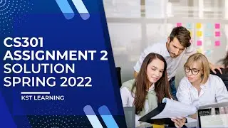 CS301 Assignment No 2 Spring 2022 100% Correct Complete Solution By KST Learning