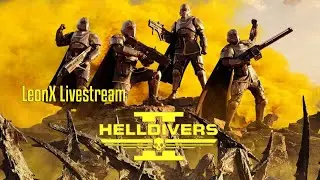 LeonX Livestream - Helldivers 2 PC - Kill'em BUGS!