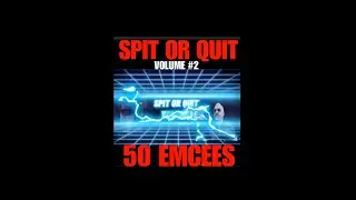 SPIT OR QUIT #2  50 EMCEES! Premiere Sunday September 15th 2024 8pm
