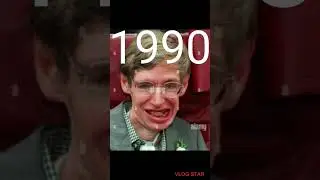 Stephen Hawking over the years 1946-2018 evolution 