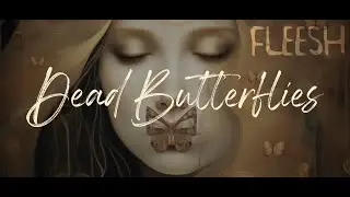 Fleesh - Dead Butterflies (Official Video)
