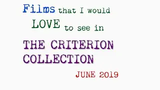 Films I would love to see in the CRITERION COLLECTION (June 2019)
