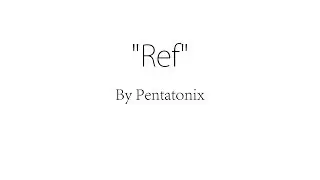 Ref - Pentatonix (Lyrics)