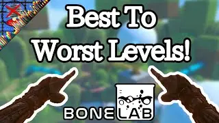 The BEST To WORST Bonelab Levels!
