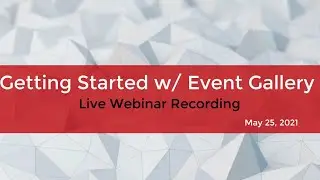 Getting Started with Event Gallery - Live Webinar 6-15-2021