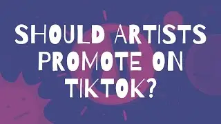Promoting Music On TikTok 101
