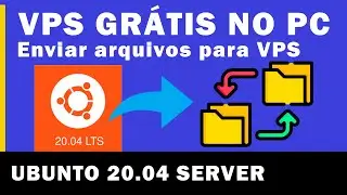Como Enviar ARQUIVOS para nossa VPS Grátis Ubuntu 20.04 - [FileZilla]