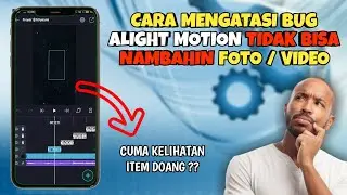 CARA ATASI BUG ALIGHT MOTION YANG TIDAK BISA MENAMBAHKAN FOTO / VIDEO || LAYAR CUMA ITEM
