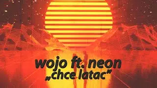 Wojo ft. NeoN - chcę latać (prod. RØSES)