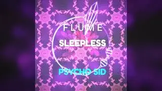 FLUME - SLEEPLESS Feat. JEZZABELL DORAN ( REMIX BY PSYCHO SID )