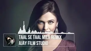 Taal Se Taal Mila Remix | DJ Aftab & DJ Ayan | DJs LAVA | AJAY FILM STUDIO