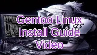 The Gentoo Linux Video Install Guide