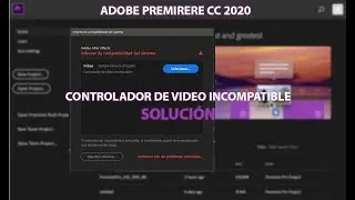 SOLUCIÓN  Controlador de video incompatible Adobe Premiere CC 2020