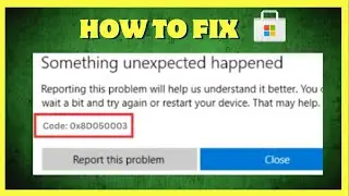 Fix Microsoft Store Error Code 0x8D050003 on Windows 11/10 | Quick & Easy Tutorial