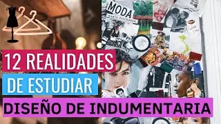 12 COSAS que DEBES SABER si queres estudiar DISEÑO DE INDUMENTARIA