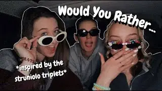 Would You Rather *The Sturniolo Triplets Inspired Us*
