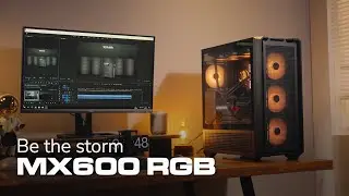 MX600 RGB Full Tower Case - Be the Storm