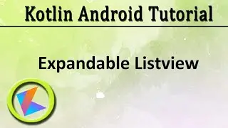 #55 Kotlin Android Tutorial | Expandable Listview
