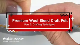 Premium Wool Blend Felt Crafting Techniques | The Felt Store