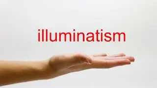 How to Pronounce illuminatism - American English