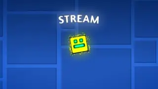 Стрим Geometry dash играем и просто общаемся (мультиплеер, реквесты)