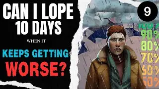 Can I Lope 10 Days when it Keeps Getting Worse? (Part 9) #thelongdark #survivalgame #letsplay