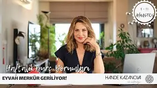 EYVAH MERKÜR GERİLİYOR! - 5 - 11 Ağustos Haftalık Burç Yorumları - Hande Kazanova ile Astroloji