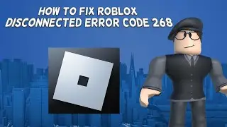 How To Fix Roblox Disconnected Error Code 268 | Tutorial