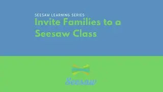 Invite Families to Seesaw