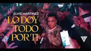 Elvis Martinez - LO DOY TODO POR TI 🫶🏻 (Video Oficial)