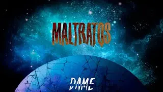 Dame 5 - Maltratos (Lyric Oficial)